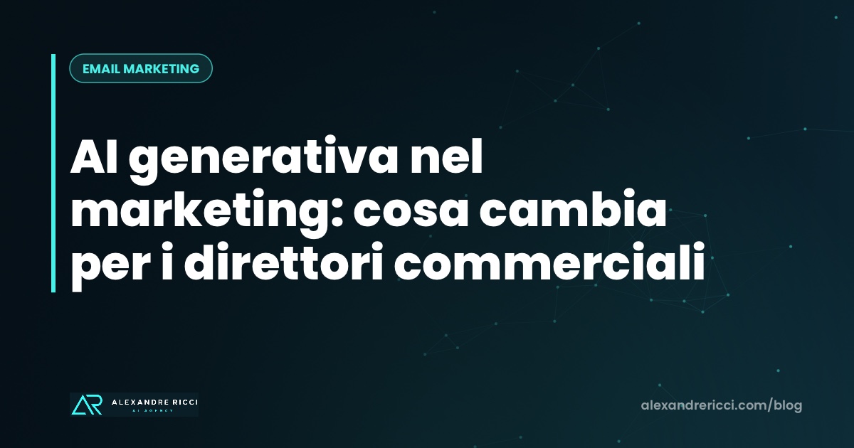 AI generativa nel marketing: cosa cambia per i direttori commerciali