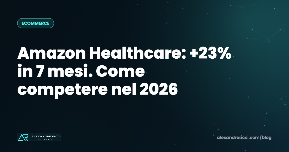 Amazon Healthcare: +23% in 7 mesi. Come competere nel 2026