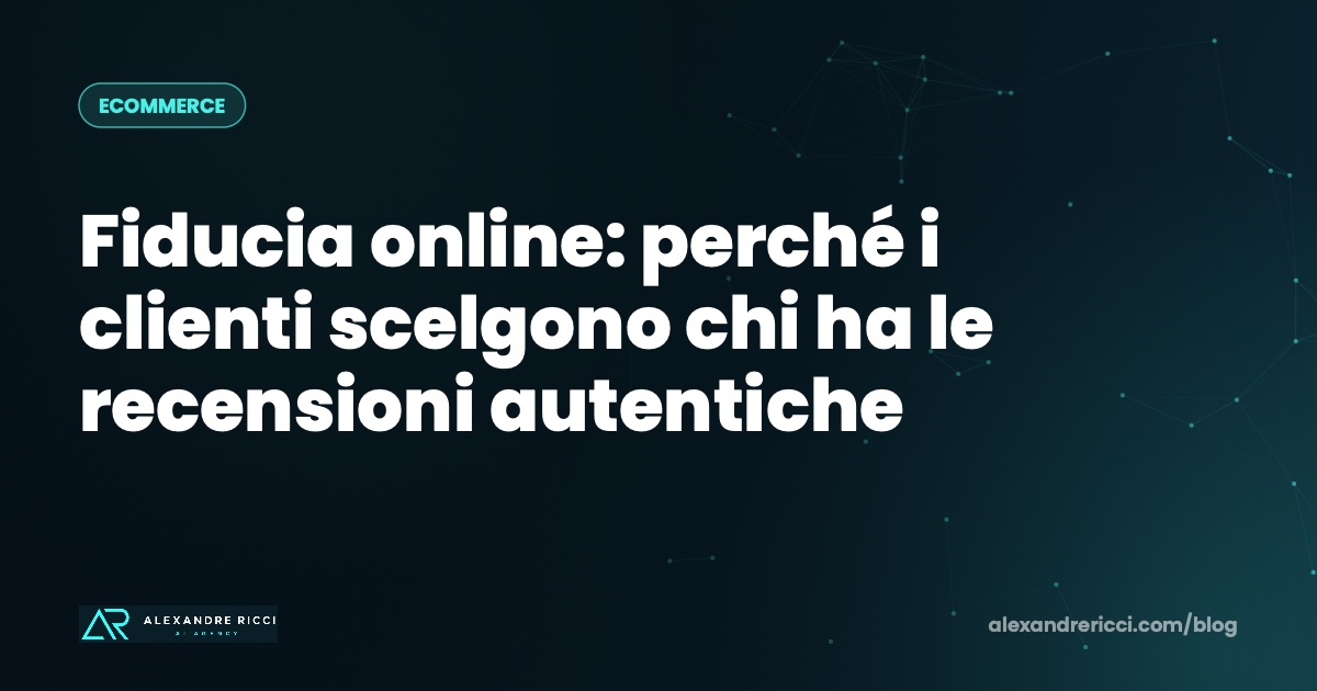 Fiducia online: perché i clienti scelgono chi ha le recensioni autentiche