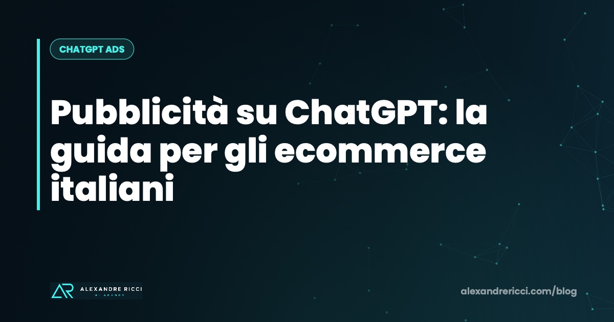 Pubblicità su ChatGPT: la guida per gli ecommerce italiani