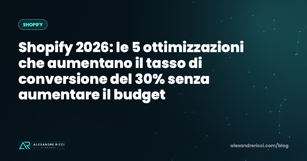 Shopify 2026 : les 5 optimisations qui augmentent le taux de conversion de 30% sans augmenter le budget