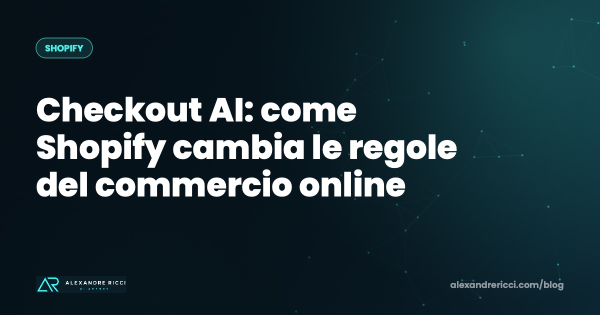 Checkout AI: come Shopify cambia le regole del commercio online